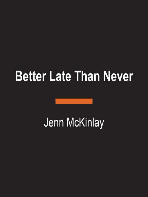 Title details for Better Late Than Never by Jenn McKinlay - Available